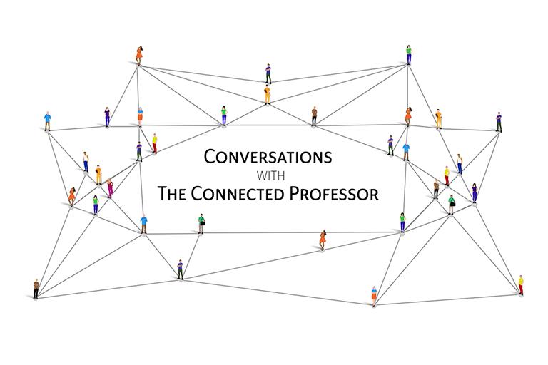 People connected by lines and the text Conversations with the Connected Professor